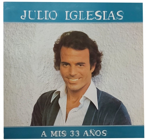 Julio Iglesias ‎– A Mis 33 Anos